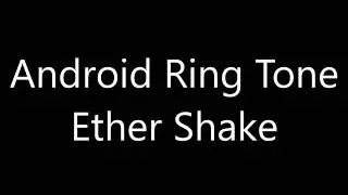 Android ringtone - Ether Shake