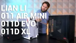 AVA Reviews | Lian Li PC-011D Air Mini vs PC-011D EVO vs 011D XL Review
