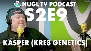 (Kre8 Genetics) Kasper - NUGL TV S2E9