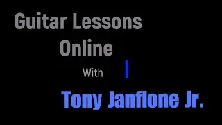 #2 Guitar Lessons With Tony Janflone Jr  #2