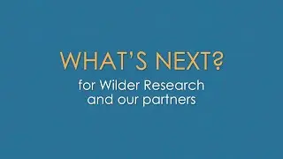 What's next for Wilder Research and our partners?