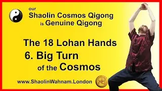 Cosmos Qigong (Chi Kung) - 18 Lohan Hands #06 Big Turn of the Cosmos