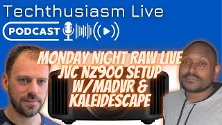 JVC NZ900 Live Setup w/Sammie Prescott Jr. + madVR & Kaleidescape | Techthusiasm Live Podcast