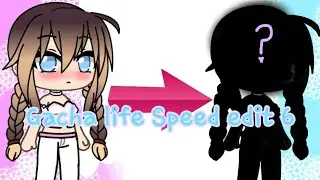 Gacha life Speed Edit 6