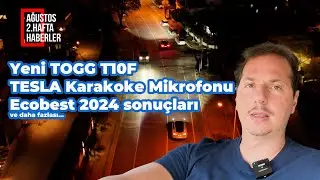 Elektrikli Araç Dünyası Haberleri - 11 Ağustos 2024 Haftalık Haberler