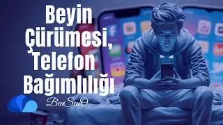 Beyin Çürümesi, Telefon ve Teknoloji Bağımlılığı