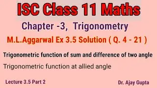 isc class 11 maths | trigonometry | chapter 3 | ML aggarwal Ex 3.5 solution Q 4 - 21 |