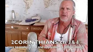 2 CORINTHIANS ch 3&4  'Easy to understand and important to follow along' Ep#608