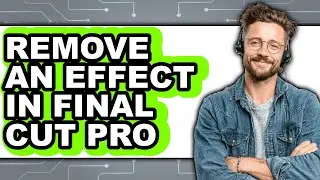 How to Remove an Effect in Final Cut Pro - Full Guide