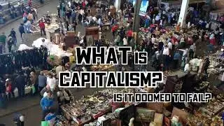 What is Capitalism? Is it Doomed to Fail? Short Analysis