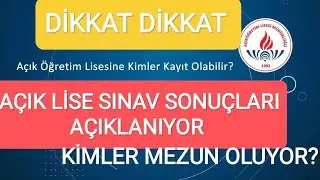 AÇIK LİSE SINAV SONUÇLARI AÇIKLANIYOR. KİMLER MEZUN OLACAK. 3.DÖNEM KAYITLAR BAŞLIYOR