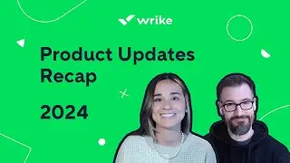 Wrike 2024 Recap: Top Product Updates You Need to Know!