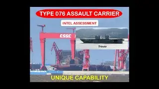 China's Type 076 Assault Carrier - A unique capability