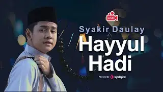 LIVE - Syakir Daulay | Hayyul Hadi