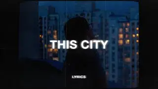 Sam Fischer - This City (Lyrics)