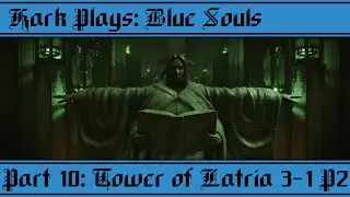 Kark Plays - Blue Souls: Tower of Latria P2