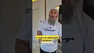 4 vepra ta pakësojnë RIZKUN - Hoxhë Bekir Halimi