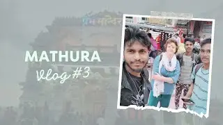 mathura ki sampurn yatra || Mathura vlog #3 #vlogger || Prem mandir temple in vrindavan