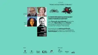 PERGUNTAS SOBRE O BRASIL - ONDE ERRAMOS NA EDUCAÇÃO? AINDA PODEMOS ACERTAR?