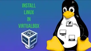 How To Install Linux Using Virtual Box