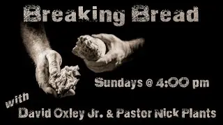 Breaking Bread 10-13-24
