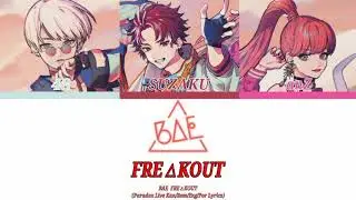 [BAE] FRE△KOUT (Kan/Rom/Eng/Por Lyrics)