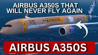 Airbus A350s That Will Never Fly Again – Permanently Retired Hulls Explained