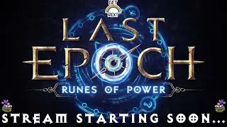 Last Epoch Livestream - [HC SAF] Healing Hands VoidKnight? - Runemaster did NOT rip
