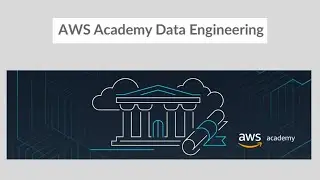 AWS Academy Data Engineering |  Module 9 | Processing Big Data