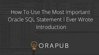 OraPub | How To Use The Most Important Oracle SQL Statement I Ever Wrote - Introduction