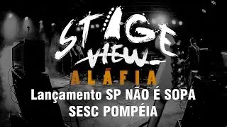 Stage View #13 - ALAFIA - Lançamento SP NÃO É SOPA - SESC Pompéia