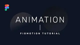 How To Create Animation In Figma - Figmotion Tutorial