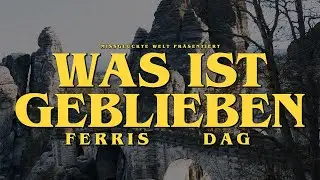 FERRIS x DAG - WAS IST GEBLIEBEN (Official Video 4K)