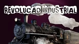 HISTÓRIA GERAL #16 REVOLUÇÃO INDUSTRIAL