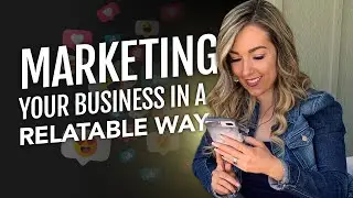 Marketing Your Business In A Relatable Way