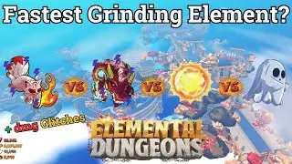Elemental Dungeon - Best & Fastest Grinding Element?