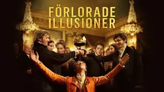Förlorade illusioner - officiell svensk trailer