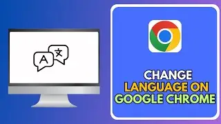 How To Change Language On Google Chrome