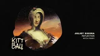 Juliet Sikora - Reflection (Mitch Remix)