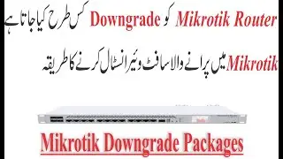 Mikrotik Downgrade Packages or Software Urdu/Hindi