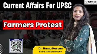 Farmers Protest: Current Affairs for UPSC | Expert Insights with Dr. Huma Hassan | Plutus IAS