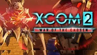 (2022) XCOM 2: War of the Chosen Part 24: Chryssalid Killers [Modded]