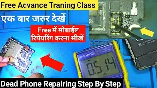 Dead Phone Repairing Step By Step || Free Advance Level Mobile Repairing Traning Class