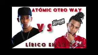ATOMIC OTRO WAY MIX VS. LÍRICO EN LA CASA MIX              DJ JEFFERSON CAR AUDIO