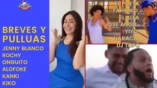 BREVES Y PULLUAS |Jenny Blanco–Rochy–Onguito–Kanki–Kiko-El Poeta-El Alfa- José Ángel–Haraca- Dj Topo