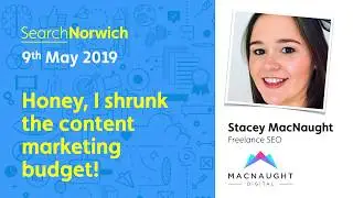 Honey, I shrunk the content marketing budget: Stacey MacNaught