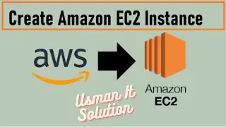How To Create an EC2 Instance Step By Step | How To Create Instance in AWS | Usman IT Solution |