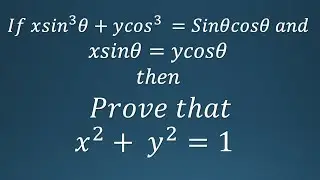 Prove x^2 + y^2 = 1 , if xsin^3 theta +ycos^theta = Sin theta cos theta