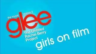 Glee - Girls on Film (feat. Beau Garrett)