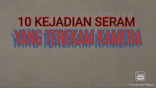 SERAAMM!!!!Top 10 video kejadian aneh yang terekam kamera
